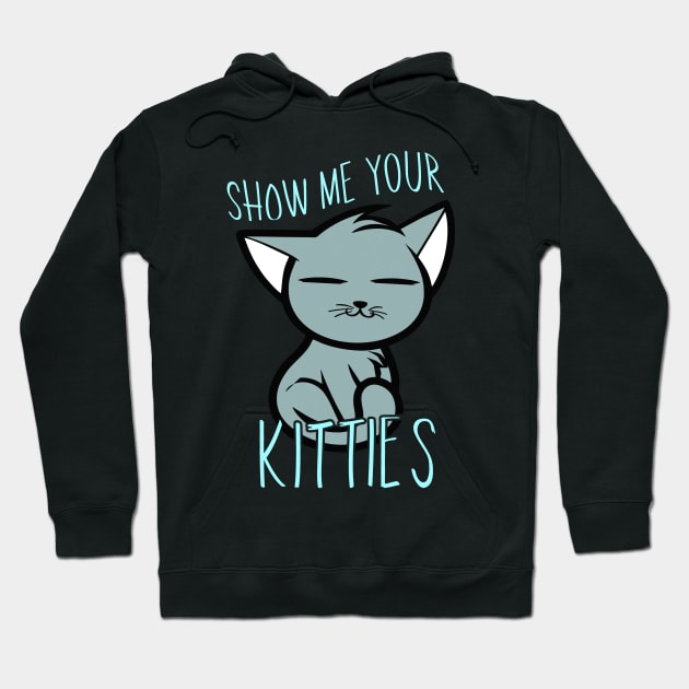 Show Me Your Kitties Hoodie by phughes1980